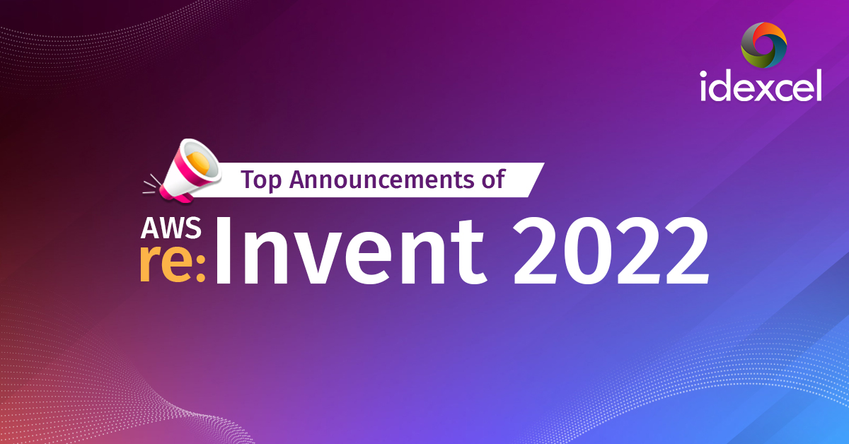 aws reinvent 2022 key announcement Blog Idexcel
